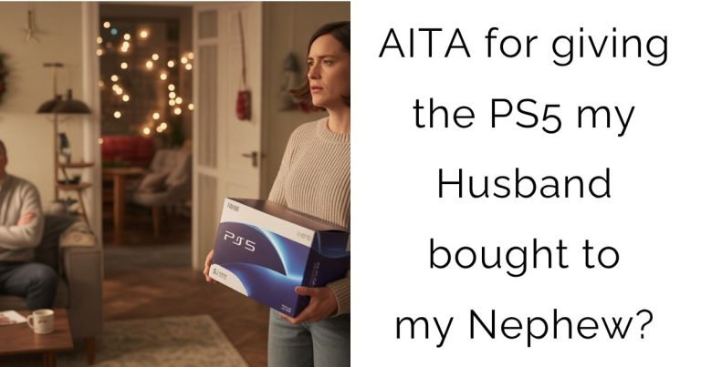 AITA for giving the PS5 my Husband bought to my Nephew?