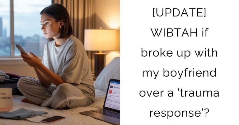 [UPDATE] WIBTAH if broke up with my boyfriend over a ‘trauma response’?