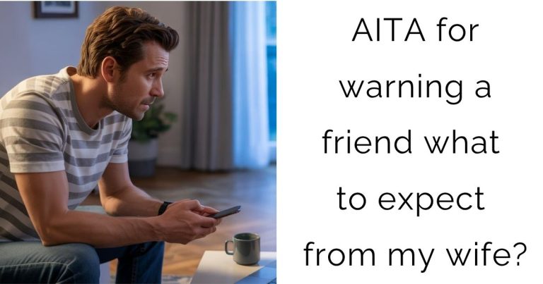 AITA for warning a friend what to expect from my wife?