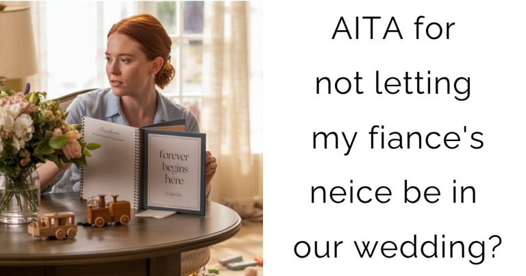 AITA for not letting my fiance’s neice be in our wedding?