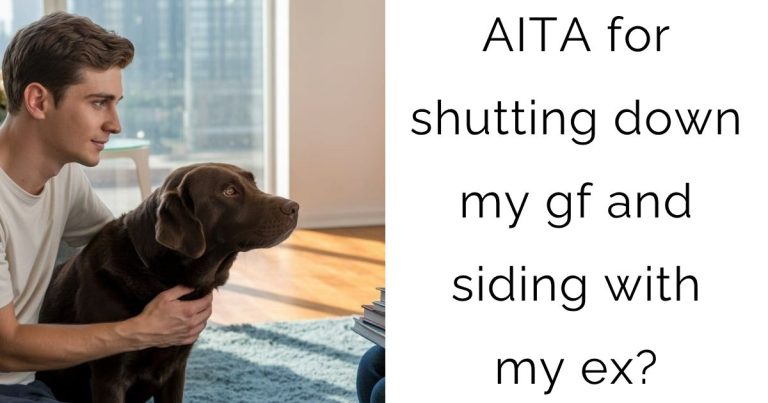 AITA for shutting down my gf and siding with my ex?