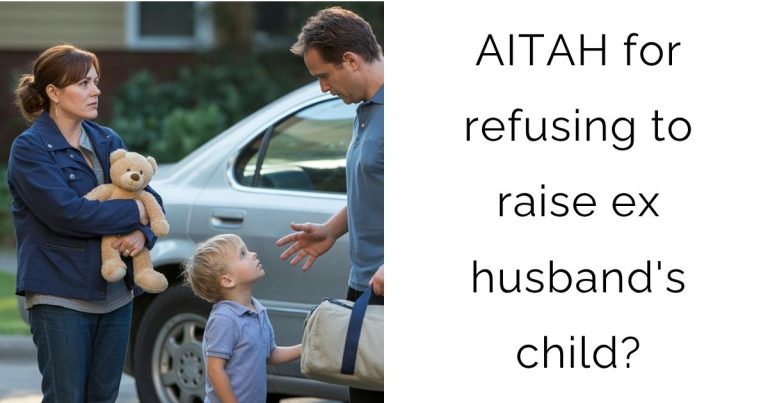 AITAH for refusing to raise ex husband’s child?