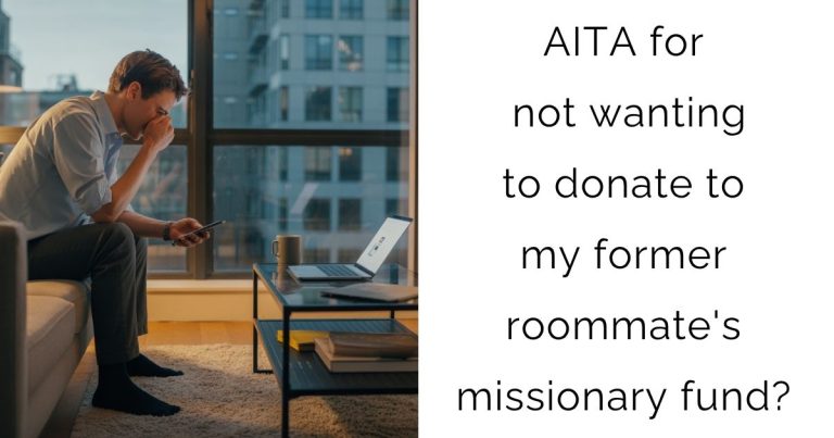 AITA for not wanting to donate to my former roommate’s missionary fund?