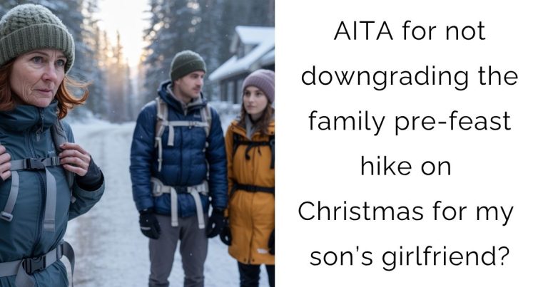 AITA for not downgrading the family pre-feast hike on Christmas for my son’s girlfriend?
