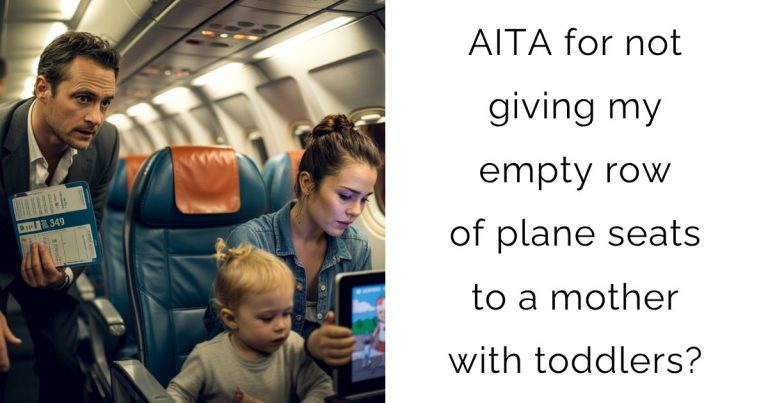AITA for not giving my empty row of plane seats to a mother with toddlers?