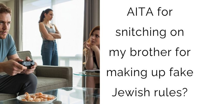 AITA for snitching on my brother for making up fake Jewish rules?