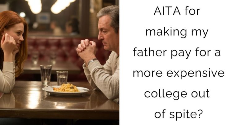 AITA for making my father pay for a more expensive college out of spite?