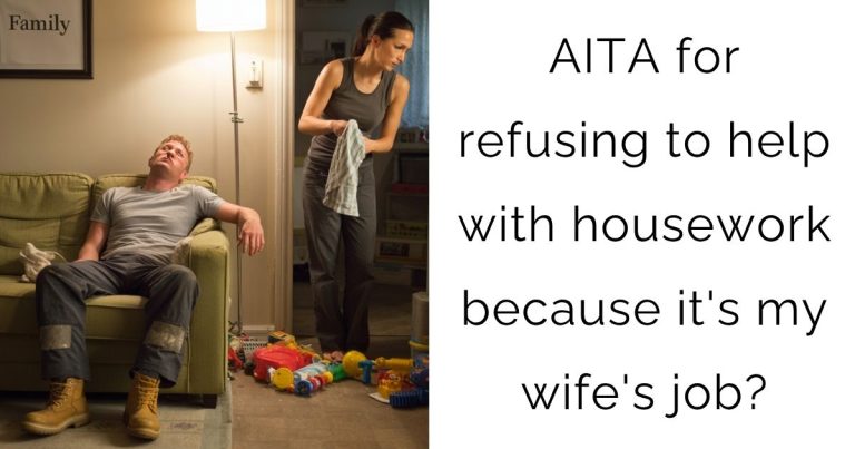AITA for refusing to help with housework because it’s my wife’s job?