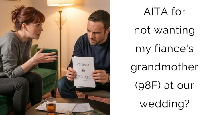 AITA for not wanting my fiance’s grandmother (98F) at our wedding?