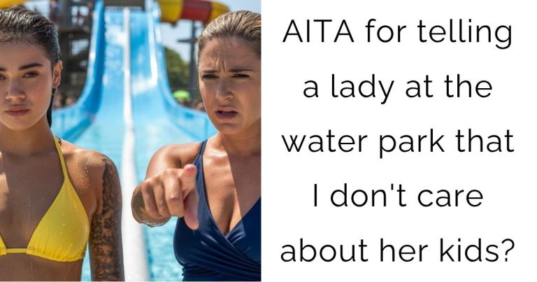 AITA for telling a lady at the water park that I don’t care about her kids?