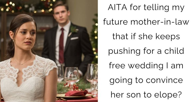 AITA for telling my future mother-in-law that if she keeps pushing for a child free wedding I am going to convince her son to elope?