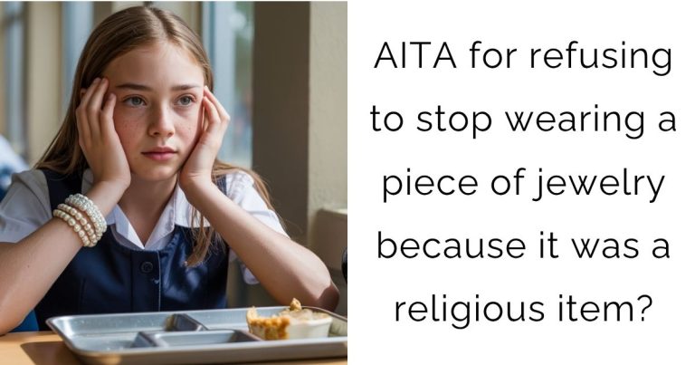 AITA for refusing to stop wearing a piece of jewelry because it was a religious item?
