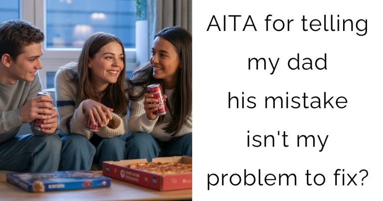 AITA for telling my dad his mistake isn’t my problem to fix?