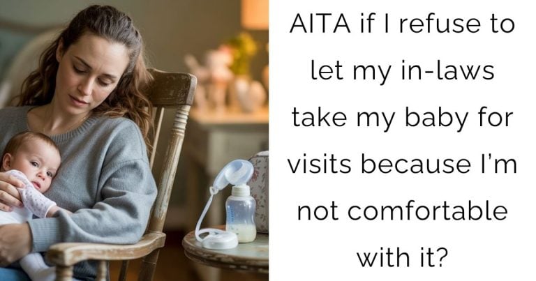 AITA if I refuse to let my in-laws take my baby for visits because I’m not comfortable with it?
