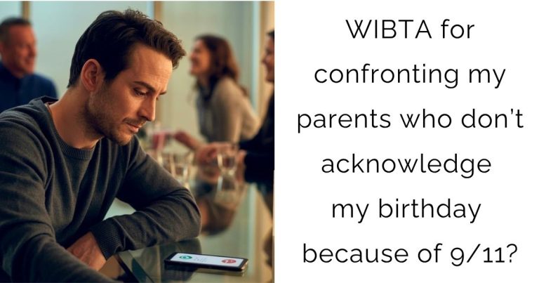 WIBTA for confronting my parents who don’t acknowledge my birthday because of 9/11?