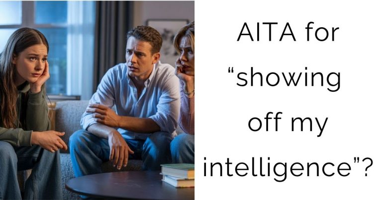 AITA for “showing off my intelligence”?