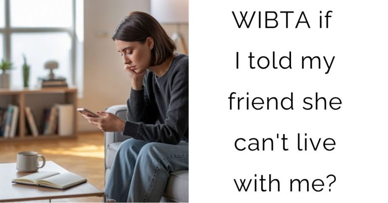 WIBTA if I told my friend she can’t live with me?