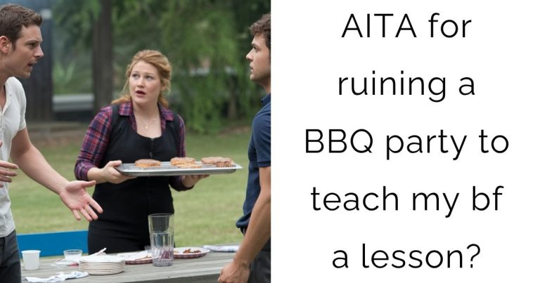 AITA for ruining a BBQ party to teach my bf a lesson?