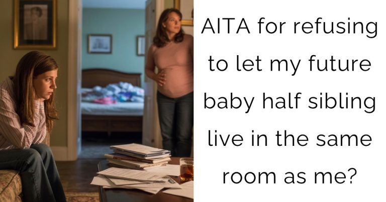 AITA for refusing to let my future baby half sibling live in the same room as me?