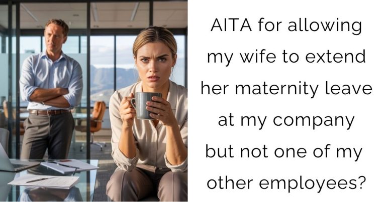 AITA for allowing my wife to extend her maternity leave at my company but not one of my other employees?