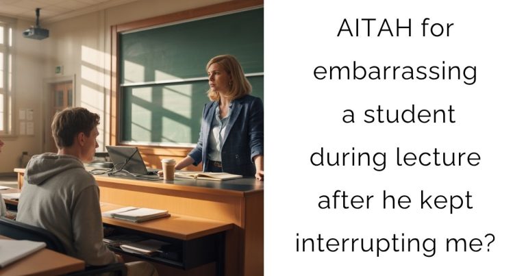 AITAH for embarrassing a student during lecture after he kept interrupting me?