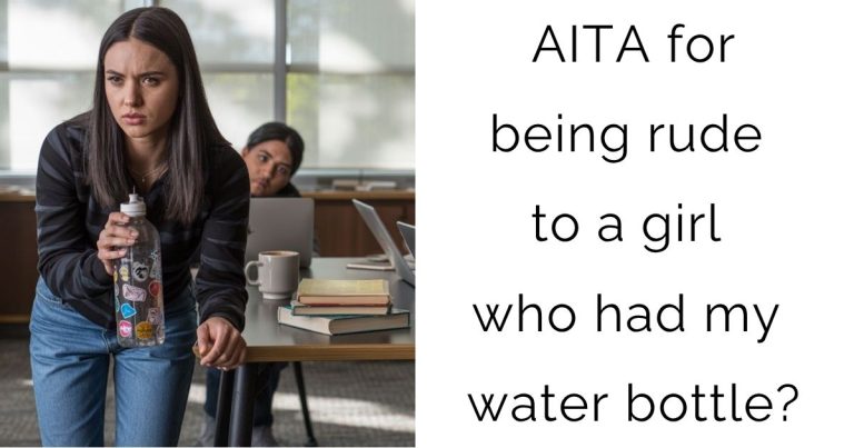 AITA for being rude to a girl who had my water bottle?