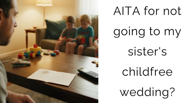 AITA for not going to my sister’s childfree wedding?