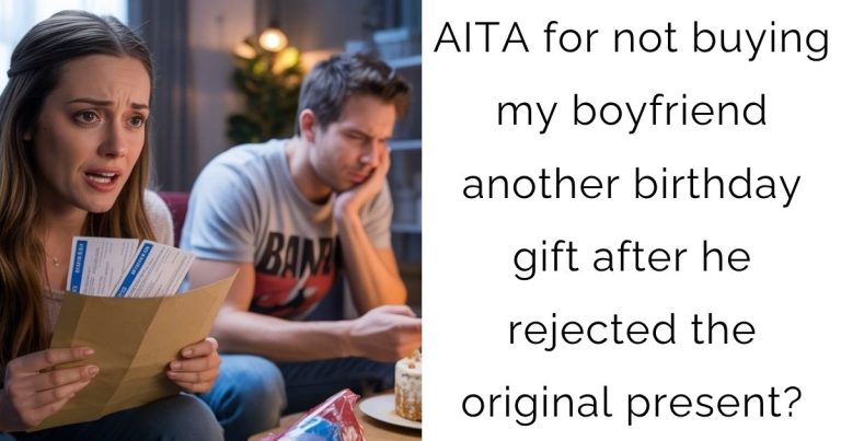 AITA for not buying my boyfriend another birthday gift after he rejected the original present?