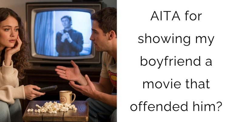 AITA for showing my boyfriend a movie that offended him?