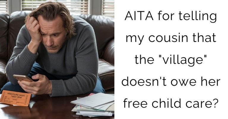 AITA for telling my cousin that the “village” doesn’t owe her free child care?