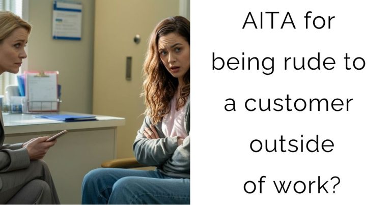 AITA for being rude to a customer outside of work?