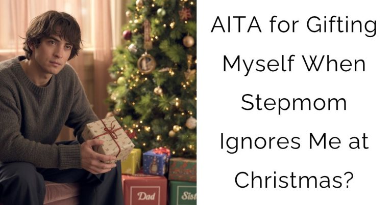 AITA for Gifting Myself When Stepmom Ignores Me at Christmas?