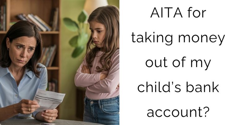 AITA for taking money out of my child’s bank account?
