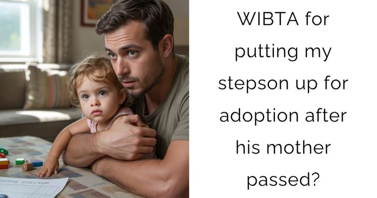WIBTA for putting my stepson up for adoption after his mother passed?