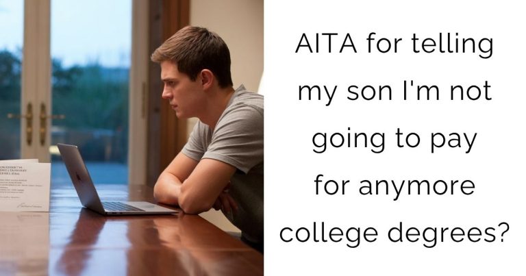 AITA for telling my son I’m not going to pay for anymore college degrees?