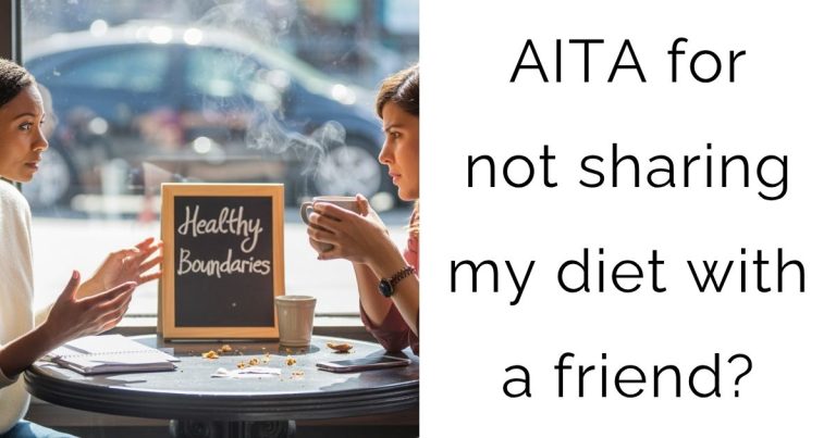 AITA for not sharing my diet with a friend?