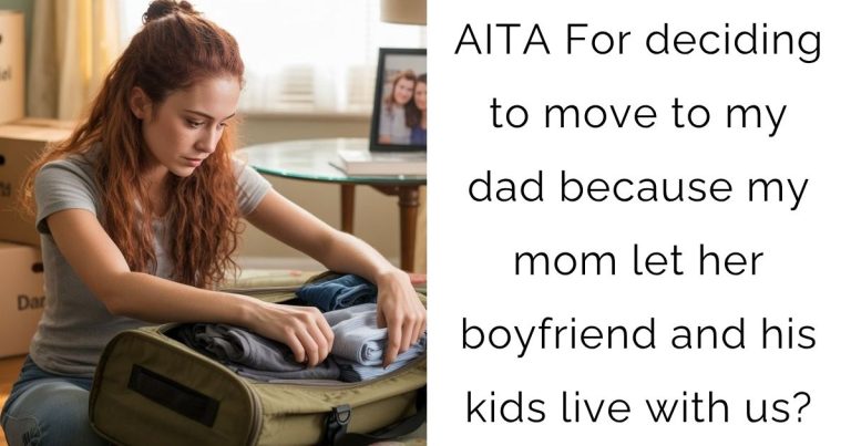 AITA For deciding to move to my dad because my mom let her boyfriend and his kids live with us?