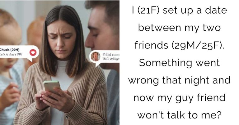 I (21F) set up a date between my two friends (29M/25F). Something went wrong that night and now my guy friend won’t talk to me?