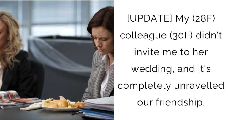 [UPDATE] My (28F) colleague (30F) didn’t invite me to her wedding, and it’s completely unravelled our friendship.