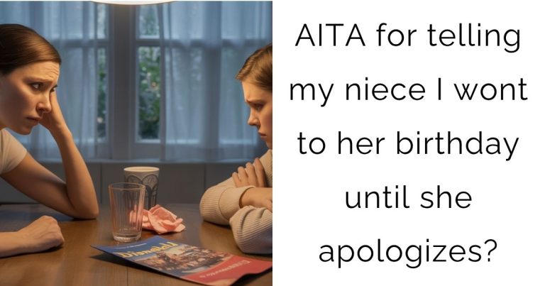 AITA for telling my niece I wont to her birthday until she apologizes?