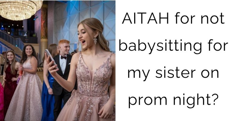 AITAH for not babysitting for my sister on prom night?