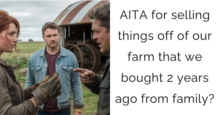 AITA for selling things off of our farm that we bought 2 years ago from family?