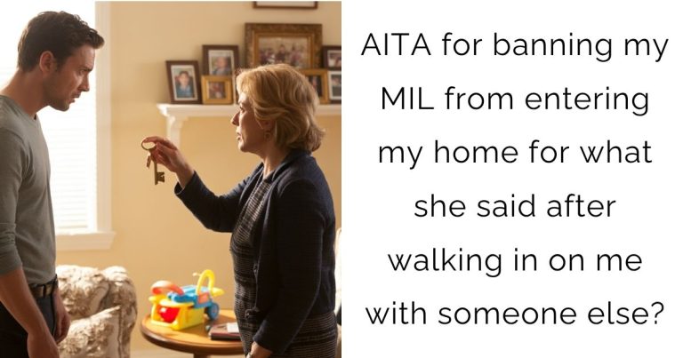 AITA for banning my MIL from entering my home for what she said after walking in on me with someone else?