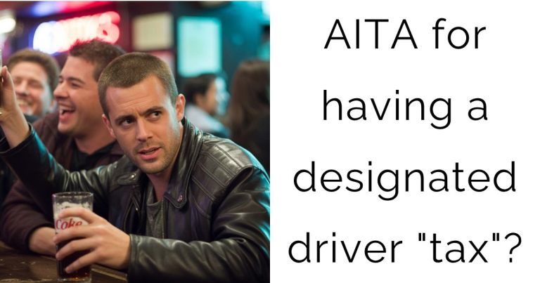 AITA for having a designated driver “tax”?