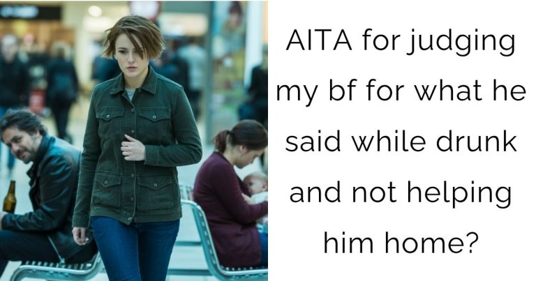 AITA for judging my bf for what he said while drunk and not helping him home?