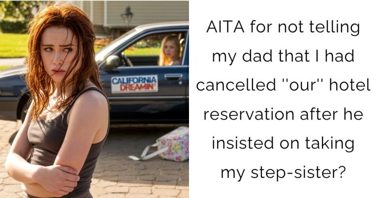 AITA for not telling my dad that I had cancelled ”our” hotel reservation after he insisted on taking my step-sister?