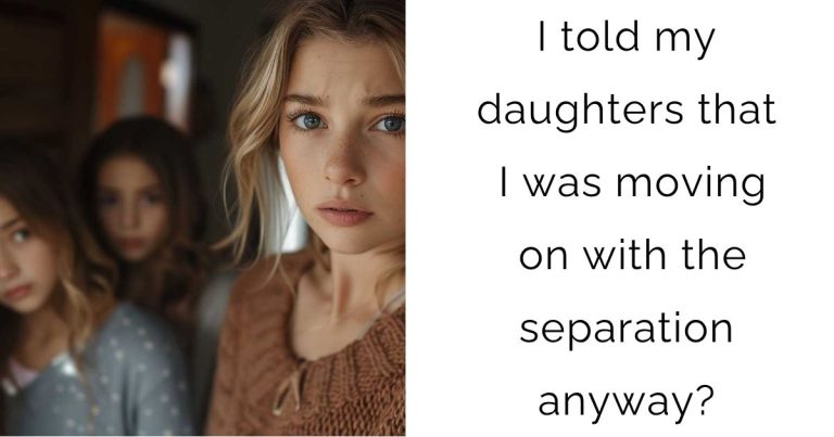 I told my daughters that I was moving on with the separation anyway?