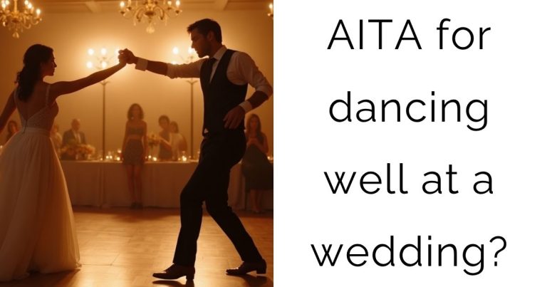 AITA for dancing well at a wedding?