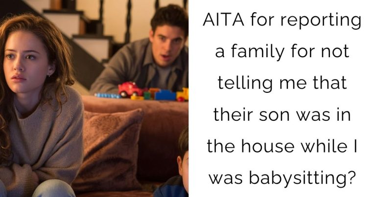 AITA for reporting a family for not telling me that their son was in the house while I was babysitting?