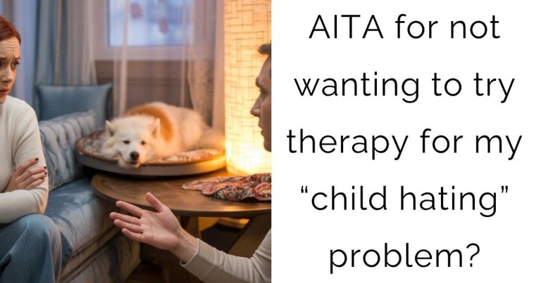 AITA for not wanting to try therapy for my “child hating” problem?